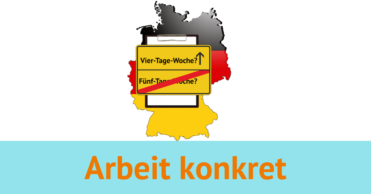 Deutschlandkarte in den Farben der Deutschlandflagge. Klemmbrett mit einem Ortsschild, auf dem Fünf-Tage-Woche durchgestrichen ist und das Richtung Vier-Tage-Woche zeigt. Logo von Arbeit konkret.