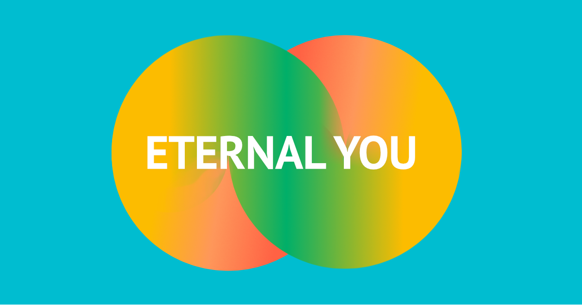Schriftzug "Eternal You" vor einem bunten Unendlichkeitssymbol Schriftzug "Eternal You" vor einem bunten Unendlichkeitssymbol